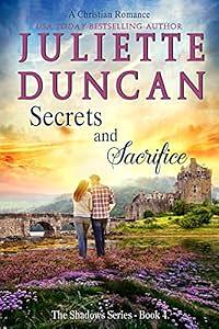 Secrets and Sacrifice by Juliette Duncan