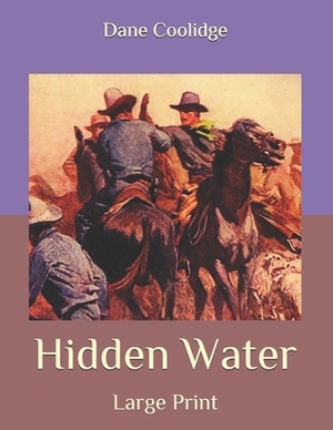 Hidden Water: Large Print by Dane Coolidge