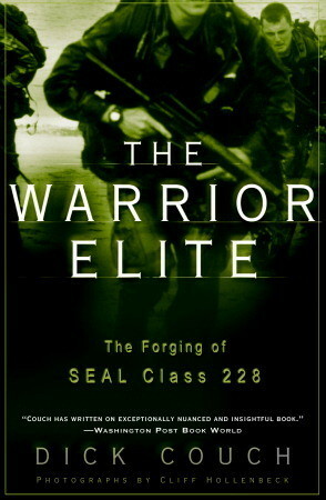 The Warrior Elite: The Forging of SEAL Class 228 by Cliff Hollenbeck, Dick Couch