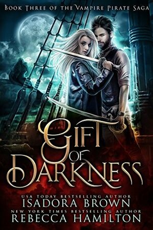 Gift of Darkness by Rebecca Hamilton, Isadora Brown