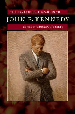 The Cambridge Companion to John F. Kennedy by 