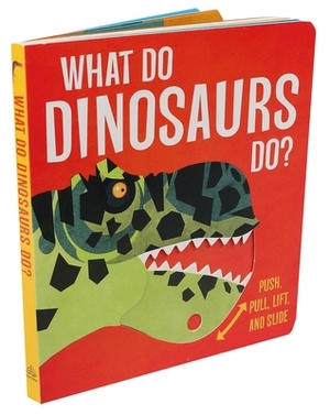 What Do Dinosaurs Do? by Lydia Watson