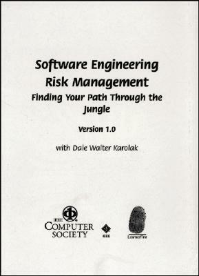 Software Engineering Risk Management: Finding Your Path Through the Jungle by Institute of Electrical and Electronics Engineers