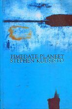 Pimedate planeet by Stephen Kuusisto, Katrin Kiik