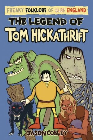 The Legend of Tom Hickathrift by Jason Cobley