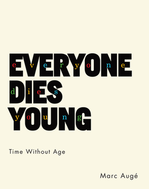 Everyone Dies Young: Time Without Age by Marc Augé
