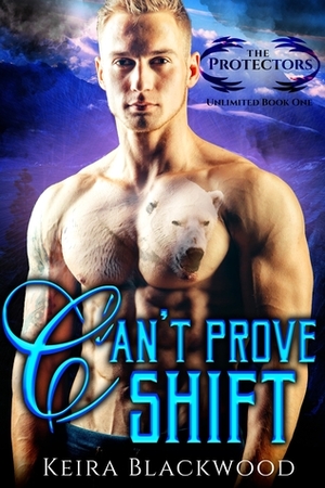 Can't Prove Shift by Keira Blackwood