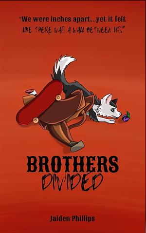 Brothers Divided by Jaiden Phillips