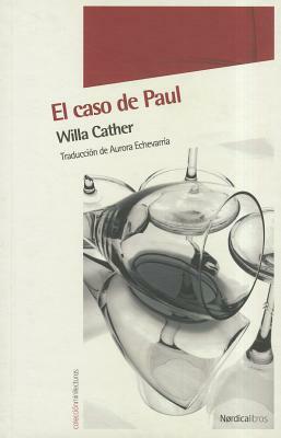 El Caso de Paul: Un Estudio Sobre el Temperamento by Willa Cather