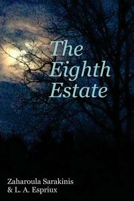 The Eighth Estate by L. A. Espriux, Zaharoula Sarakinis