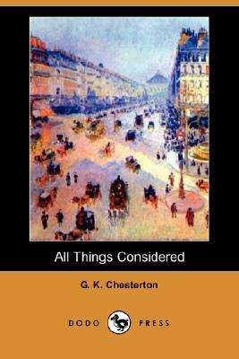 All Things Considered (Dodo Press) by G.K. Chesterton