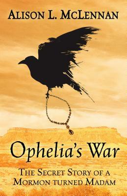 Ophelias War by Alison L. McLennan