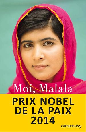 Moi, Malala je lutte pour l'éducation et je résiste aux talibans by Malala Yousafzai