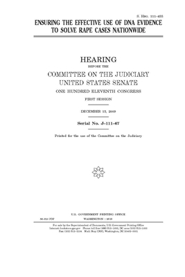 Ensuring the effective use of DNA evidence to solve rape cases nationwide by United States Congress, United States Senate, Committee on the Judiciary (senate)