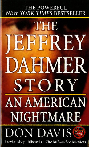 The Jeffrey Dahmer Story: An American Nightmare by Don Davis
