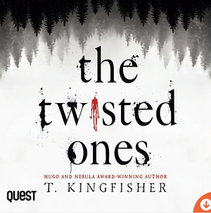 The Twisted Ones by T. Kingfisher