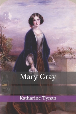 Mary Gray by Katharine Tynan