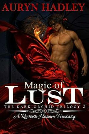 Magic of Lust by Auryn Hadley