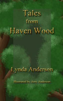 Tales From Haven Wood by Lynda Anderson