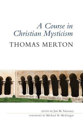 A Course in Christian Mysticism by Thomas Merton