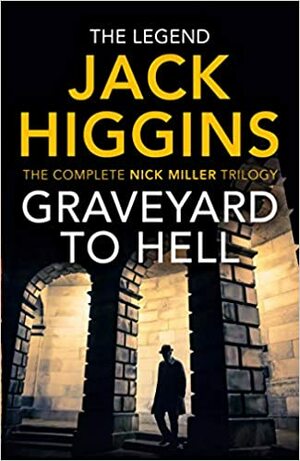 Graveyard to Hell (The Nick Miller Trilogy) by Jack Higgins