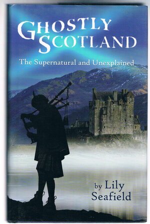 Ghostly Scotland by Lily Seafield