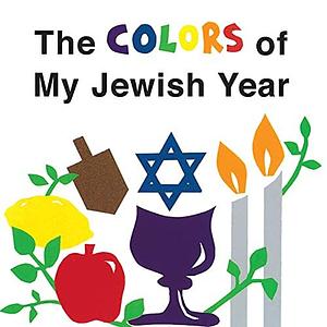 The Colors of My Jewish Year by Marji Gold-Vukson