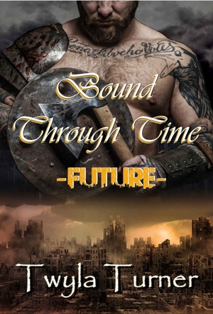 Bound Through Time: Future by Twyla Turner