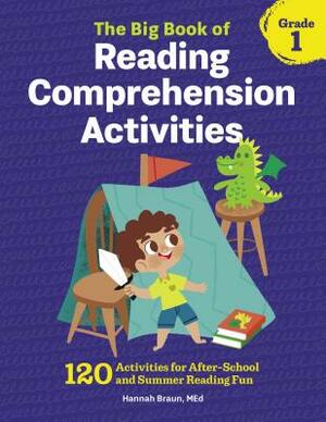 The Big Book of Reading Comprehension Activities, Grade 1: 120 Activities for After-School and Summer Reading Fun by Hannah Braun