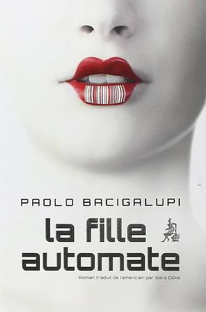 La Fille automate by Паоло Бачигалупи, В. Егоров, Paolo Bacigalupi