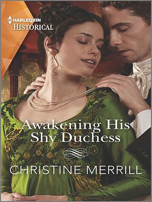 Awakening His Shy Duchess by Christine Merrill, Christine Merrill