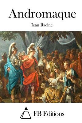 Andromaque by Jean Racine