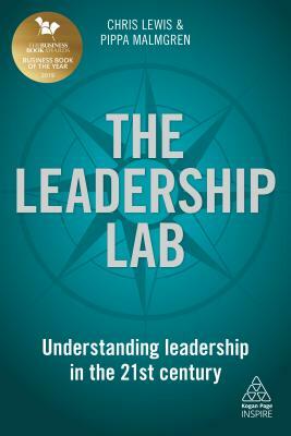 The Leadership Lab: Understanding Leadership in the 21st Century by Chris Lewis, Pippa Malmgren