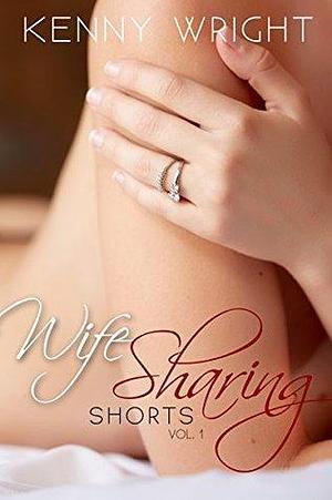 Wife Sharing Shorts, Vol. 1 by Kenny Wright, Kenny Wright, Max Sebastian