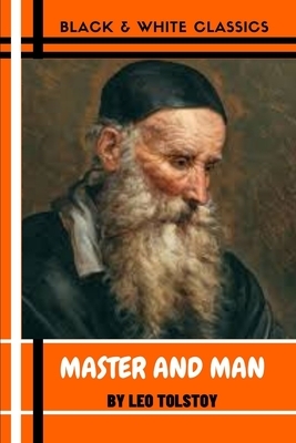 Master and Man by Leo Tolstoy by Black and White Classics, Leo Tolstoy