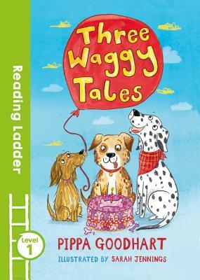 Three Waggy Tales (Reading Ladder Level 1) by Pippa Goodhart