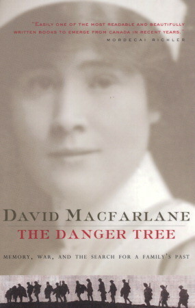 The Danger Tree: Memory, War, And The Search For A Family's Past by David MacFarlane
