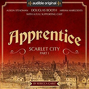 Apprentice - Scarlet City - Part I: An Audible Original Drama by Rebecca Gablé