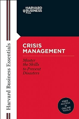 Crisis Management: Master the Skills to Prevent Disasters by 