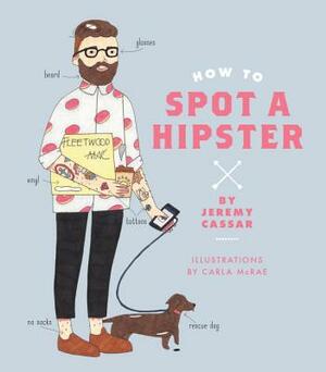 How to Spot a Hipster by Jeremy Cassar
