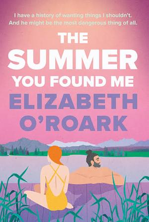 The Summer You Found Me by Elizabeth O'Roark