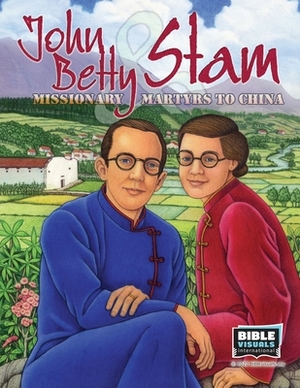 John and Betty Stam: Missionary Martyrs to China by Karen E. Weitzel, Bible Visuals International