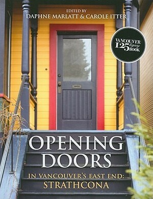 Opening Doors: In Vancouver's East End: Strathcona by Daphne Marlatt, Carole Itter