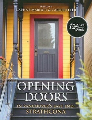 Opening Doors: In Vancouver's East End: Strathcona by Carole Itter, Daphne Marlatt