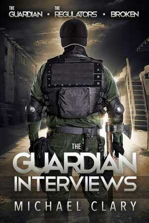 The Guardian Interviews: The Guardian, The Regulators, Broken by Michael Clary