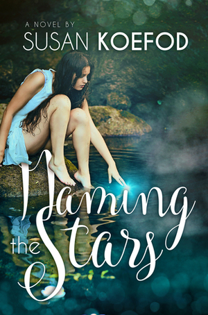 Naming the Stars by Susan Koefod