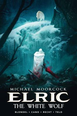 Michael Moorcock's Elric Vol. 3: The White Wolf by Julien Blondel, Robin Recht, Jean-Luc Cano, Julien Telo