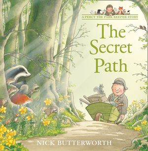 The Secret Path (a Percy the Park Keeper Story) by Nick Butterworth