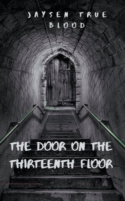 The Door On The Thirteenth Floor by Jaysen True Blood