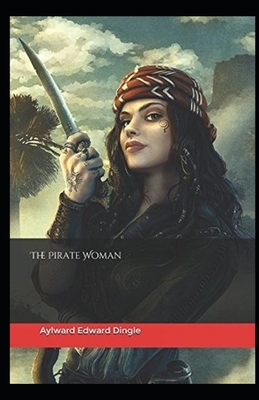 The Pirate Woman Illustrated by Aylward Edward Dingle